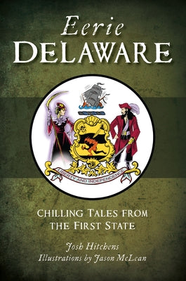 Eerie Delaware: Chilling Tales from the First State by Hitchens, Josh