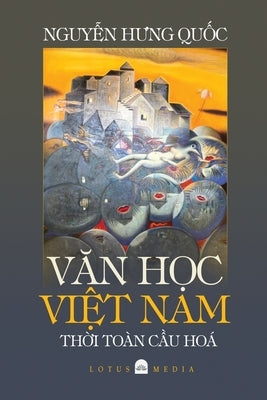 V&#258;n H&#7884;c Vi&#7878;t Nam Th&#7900;i Toàn C&#7846;u Hóa by Nguyen, Hung Quoc