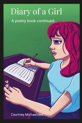 Diary of a Girl: A Poetry Book Continued... by Michaelides, Courtney