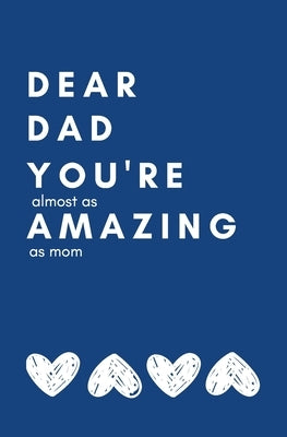 Dear Dad You're Almost As Amazing As Mom: Perfect Personalized Gift Idea Father's Day Birthday From Kid toddler Coloring Activity Funny Book Coupon by Creactive