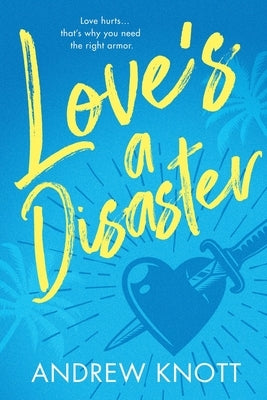 Love's a Disaster by Knott, Andrew