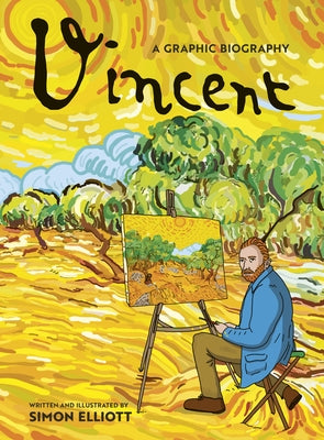 Vincent: A Graphic Biography: A Graphic Biography by Elliott, Simon