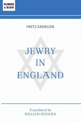 Jewry in England: A Thousand-Year History by Krueger, Fritz