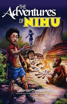 The Adventures of Nihu by Uwuigiaren, Omoruyi