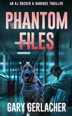 Phantom Files: An AJ Docker and Banshee Thriller by Gerlacher, Gary