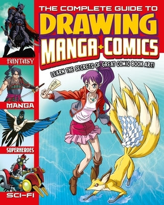 The Complete Guide to Drawing Manga + Comics: Learn the Secrets of Great Comic Book Art! by Williams, Anthony