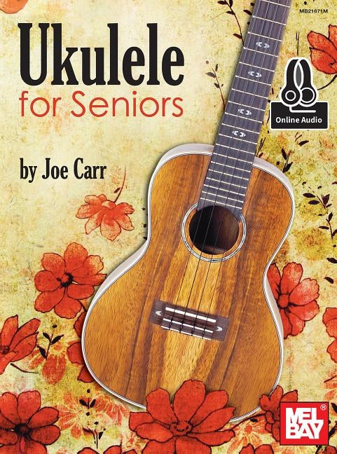 Ukulele for Seniors by Joe Carr