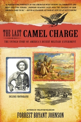 The Last Camel Charge: The Untold Story of America's Desert Military Experiment by Johnson, Forrest Bryant
