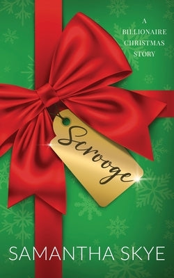 Scrooge: A Billionaire Christmas Story by Skye, Samantha