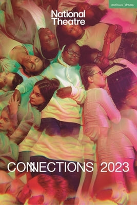 National Theatre Connections 2023: 10 Plays for Young Performers by Longman, Simon