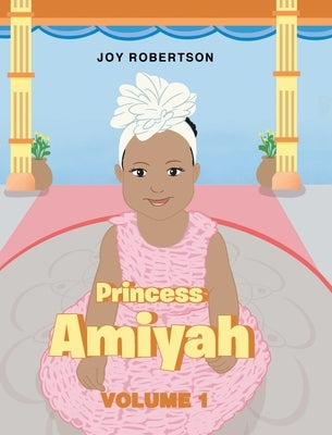 Princess Amiyah: Volume 1 by Robertson, Joy