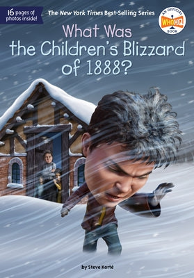 What Was the Children's Blizzard of 1888? by Korte, Steve