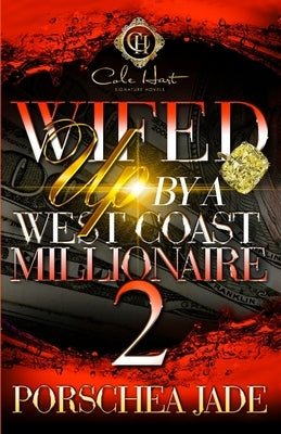 Wifed Up By A West Coast Millionaire 2 by Jade, Porschea