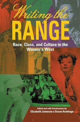 Writing the Range: Race, Class, and Culture in the Women's West by Armitage, Susan