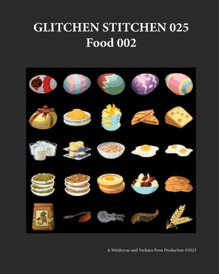 Glitchen Stitchen 025 Food 002 by Wetdryvac