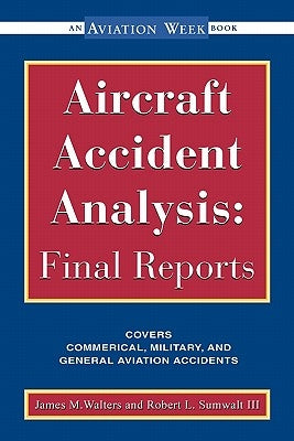 Aircraft Accident Analysis: Final Reports by Walters, Jim