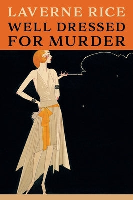 Well Dressed for Murder: (Golden-Age Mystery Reprint) by Rice, Laverne