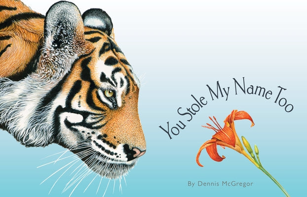 You Stole My Name Too: A Curious Case of Animals and Plants with Shared Names (Picture Book) by McGregor, Dennis