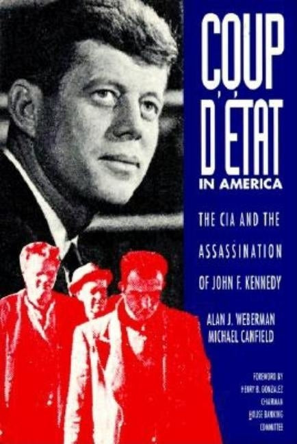 Coup d'Etat in America: The CIA and the Assassination of John F. Kennedy by Canfield, Michael