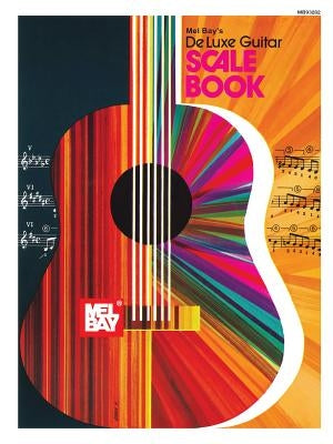 Mel Bay's Deluxe Guitar Scale Book by Bay, Mel