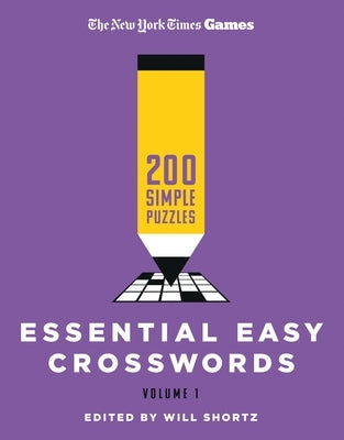 New York Times Games Essential Easy Crosswords Volume 1: 200 Simple Puzzles by New York Times