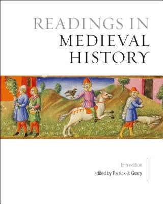 Readings in Medieval History, Fifth Edition by Geary, Patrick J.