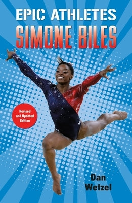 Epic Athletes: Simone Biles by Wetzel, Dan