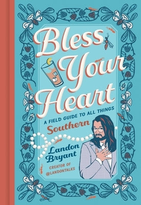 Bless Your Heart: A Field Guide to All Things Southern by Bryant, Landon