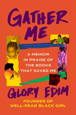 Gather Me: A Memoir in Praise of the Books That Saved Me by Edim, Glory