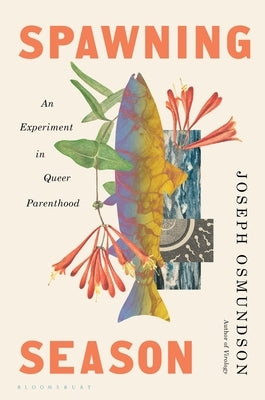 Spawning Season: An Experiment in Queer Parenthood by Osmundson, Joseph