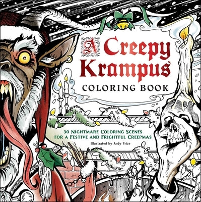 A Creepy Krampus Coloring Book: 30 Nightmare Coloring Scenes for a Festive and Frightful Creepmas by Price, Andy