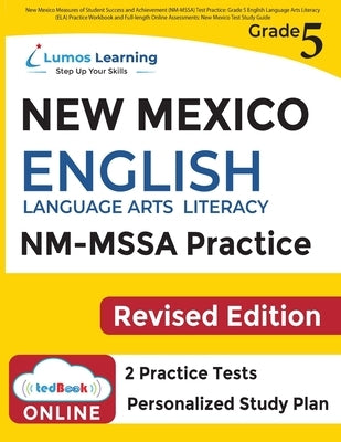 New Mexico Measures of Student Success and Achievement (NM-MSSA) Test Practice: Grade 5 English Language Arts Literacy (ELA) Practice Workbook and Ful by Learning, Lumos