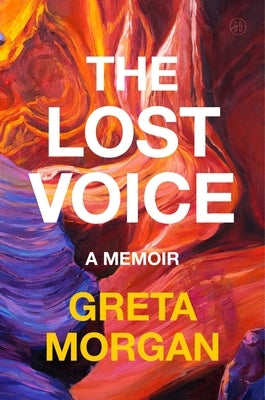 The Lost Voice: A Memoir by Morgan, Greta