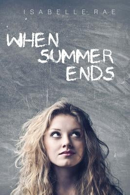 When Summer Ends by Rae, Isabelle