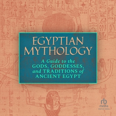 Egyptian Mythology: A Guide to the Gods, Goddesses, and Traditions of Ancient Egypt by Pinch, Geraldine