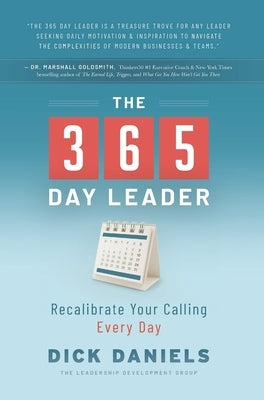 The 365 Day Leader: Recalibrate Your Calling Every Day by Daniels, Dick