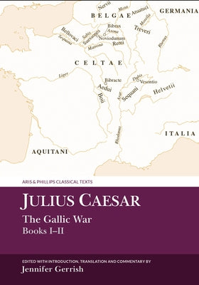 Julius Caesar: The Gallic War Books I-II by Gerrish, Jennifer