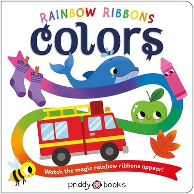 Rainbow Ribbons: Colors by Priddy Books
