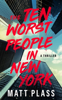 The Ten Worst People in New York by Plass, Matt