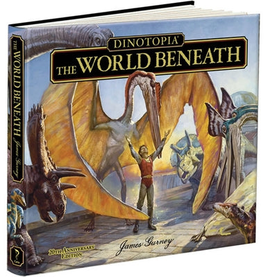 Dinotopia, the World Beneath: 20th Anniversary Edition by Gurney, James