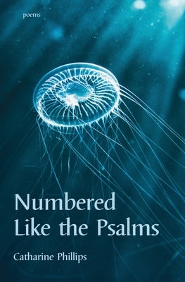 Numbered like the Psalms by Phillips, Catharine