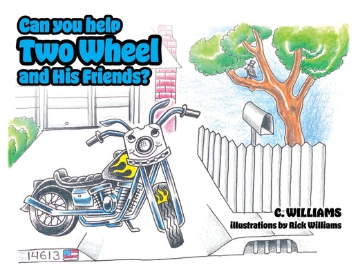 Can You Help Two Wheel and His Friends? by Williams, C.