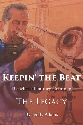 Keepin' the Beat: The Musical Journey Continues by Adams, Teddy