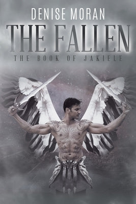 The Fallen: The Book of Jakiele by Moran, Denise