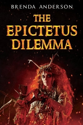 The Epictetus Dilemma by Anderson, Brenda