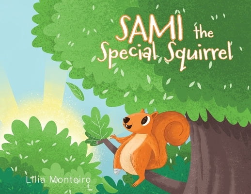 Sami the Special Squirrel by Monteiro, Lilia