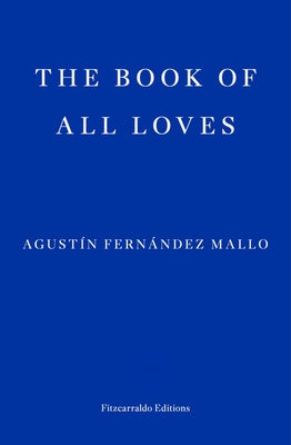 The Book of All Loves by Mallo, Agust?n Fern?ndez