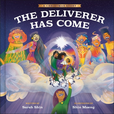 The Deliverer Has Come: A Christmas Story by Shin, Sarah