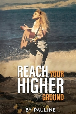 Reach your higher ground by Galvez, Pauline