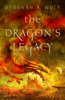 The Dragon's Legacy: The Dragon's Legacy by Wolf, Deborah A.